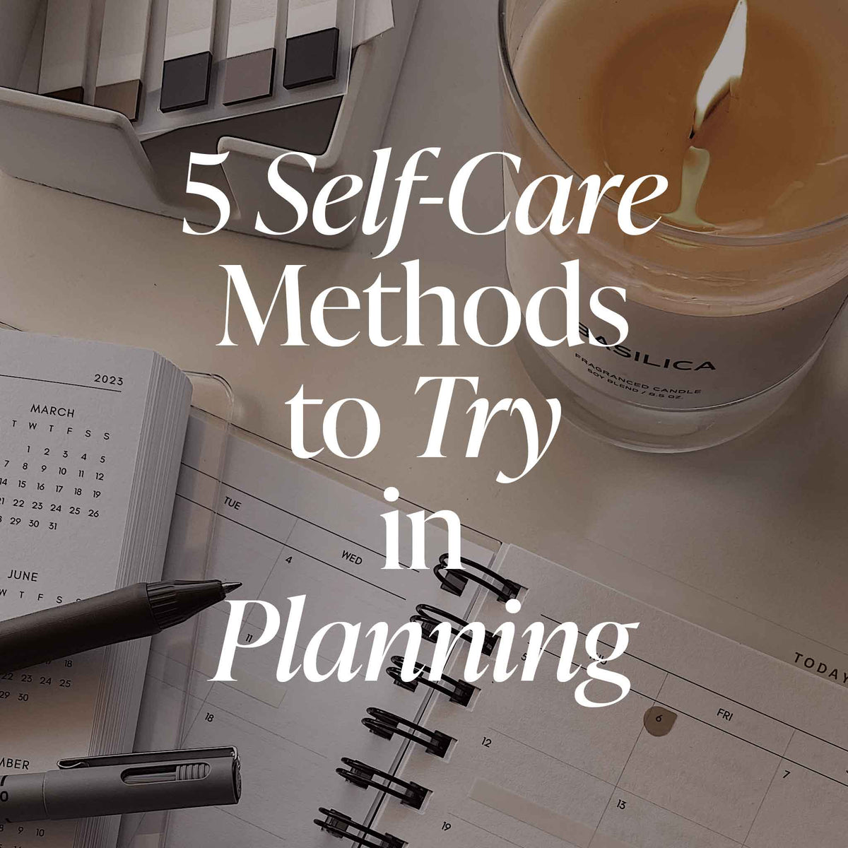 5 Self-Care Methods to Try in Planning
